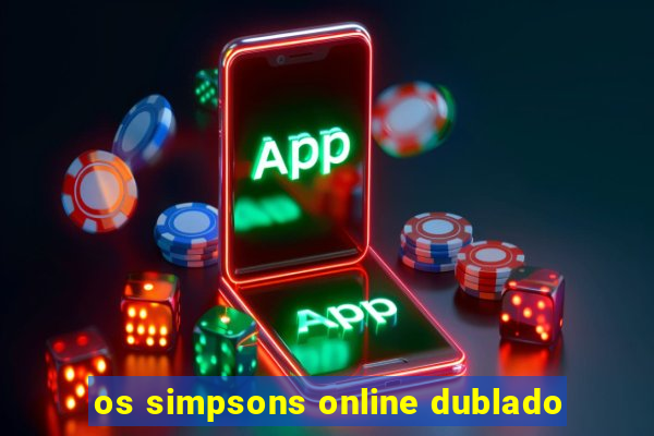 os simpsons online dublado