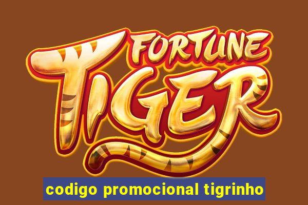 codigo promocional tigrinho