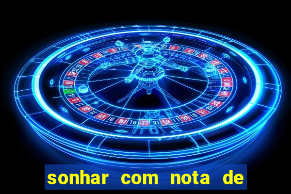 sonhar com nota de 5 reais jogo do bicho