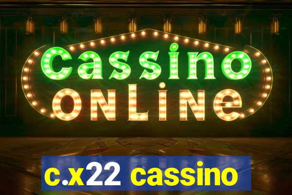 c.x22 cassino