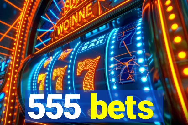 555 bets