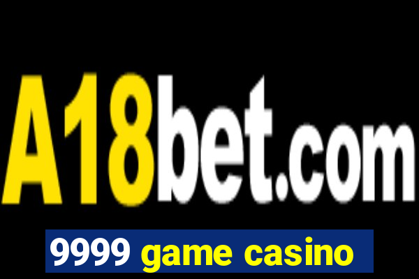 9999 game casino