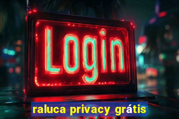 raluca privacy grátis