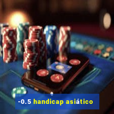 -0.5 handicap asiático