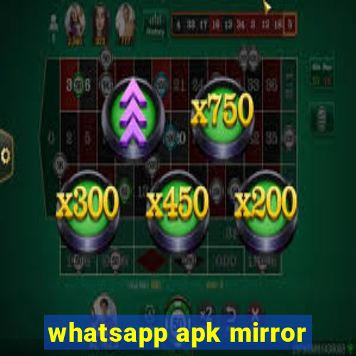 whatsapp apk mirror