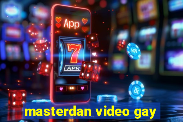 masterdan video gay