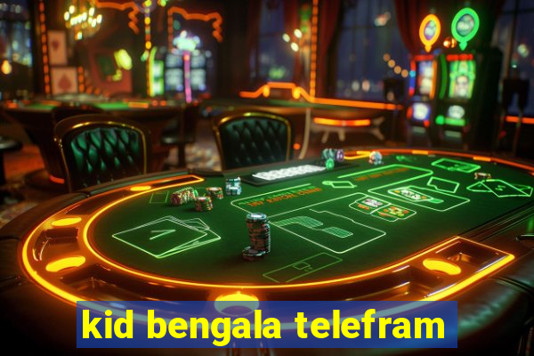 kid bengala telefram