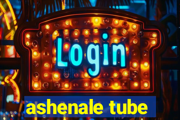 ashenale tube