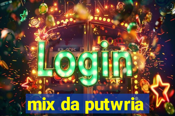 mix da putwria