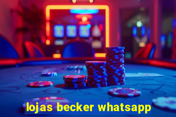 lojas becker whatsapp