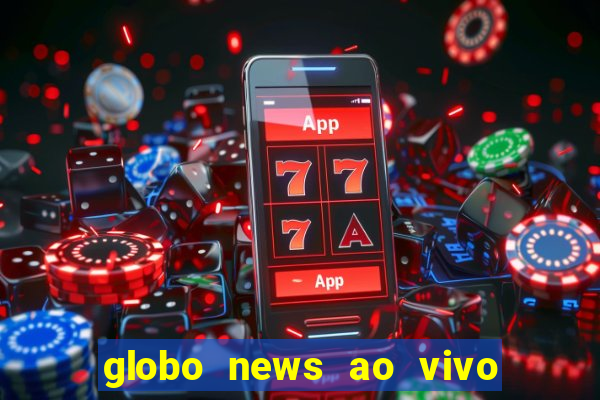 globo news ao vivo mega canais