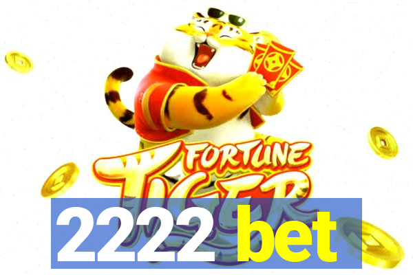 2222 bet