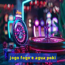 jogo fogo e agua poki