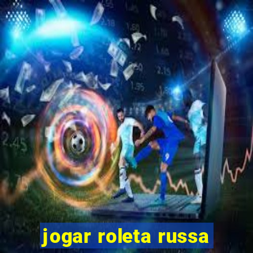 jogar roleta russa