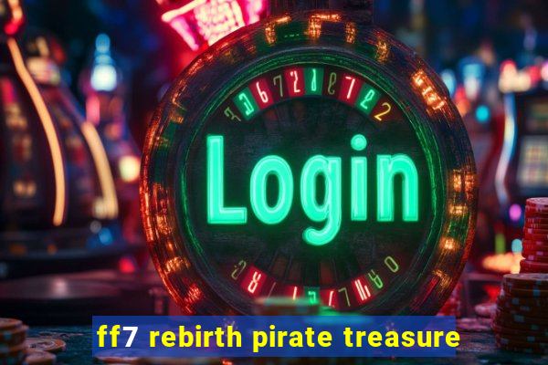 ff7 rebirth pirate treasure