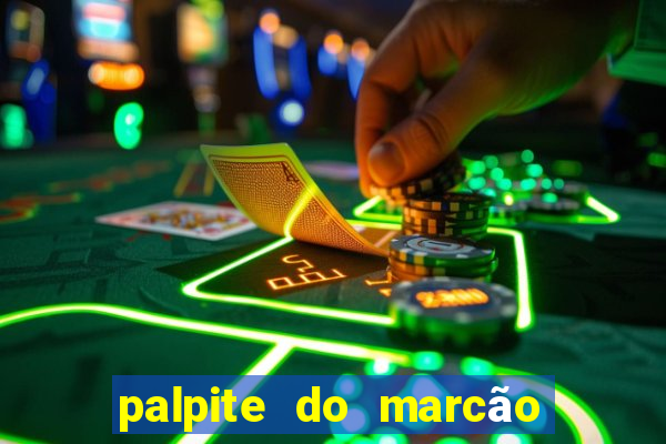 palpite do marcão jogo do bicho