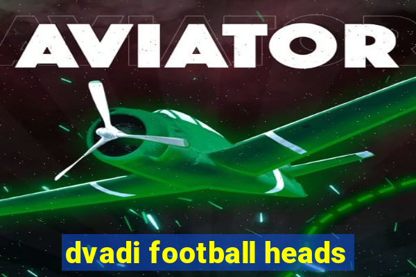 dvadi football heads