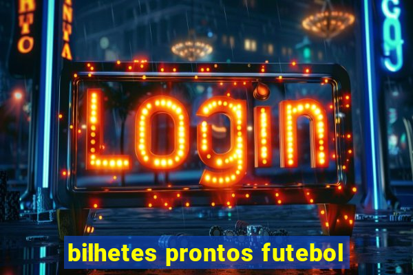 bilhetes prontos futebol