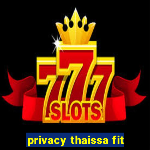 privacy thaissa fit