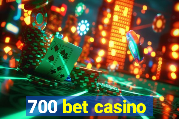 700 bet casino