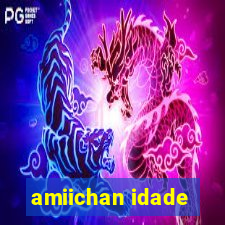 amiichan idade