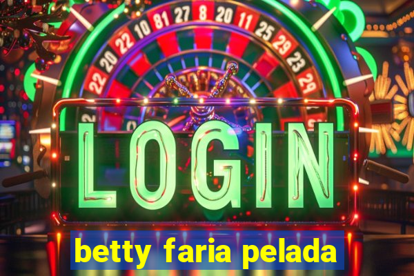 betty faria pelada