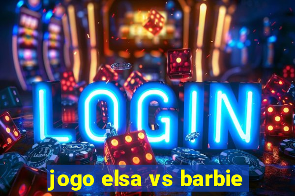 jogo elsa vs barbie