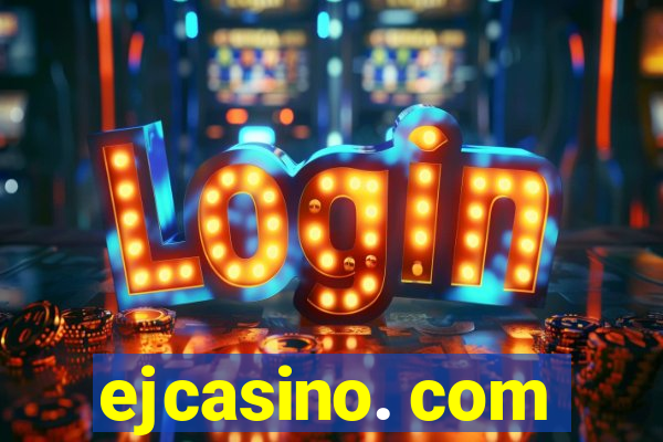 ejcasino. com