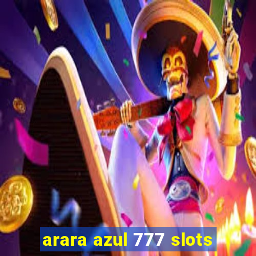 arara azul 777 slots