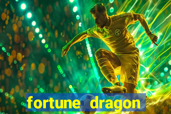 fortune dragon dinheiro infinito