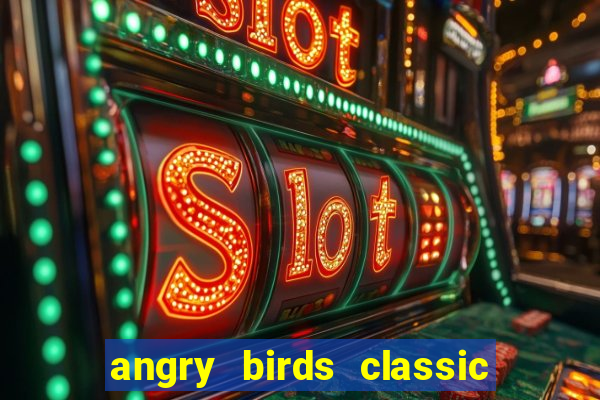 angry birds classic 1.0 apk