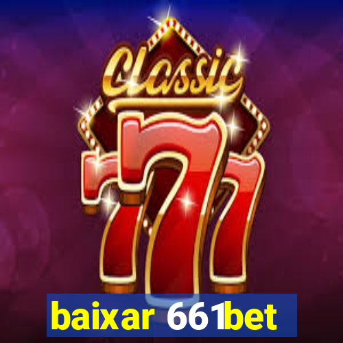 baixar 661bet