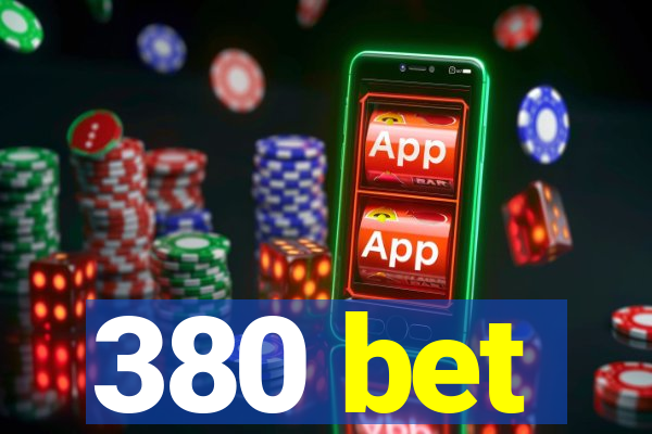 380 bet