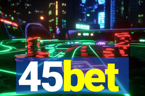 45bet