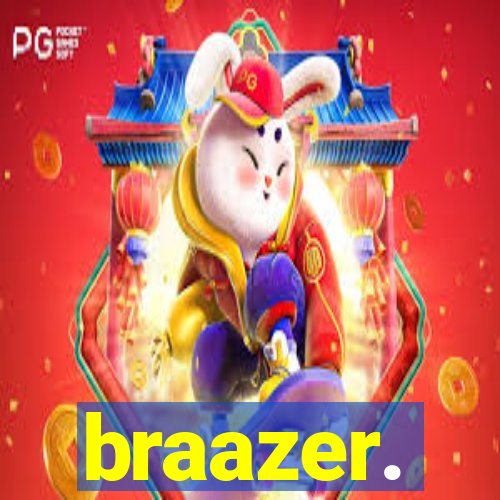 braazer.