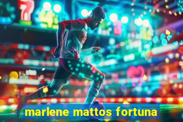 marlene mattos fortuna