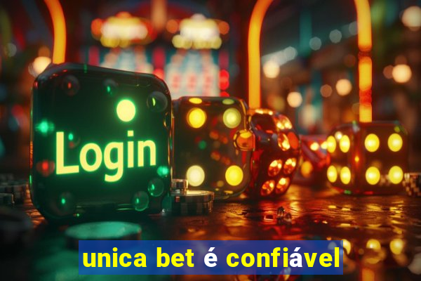 unica bet é confiável