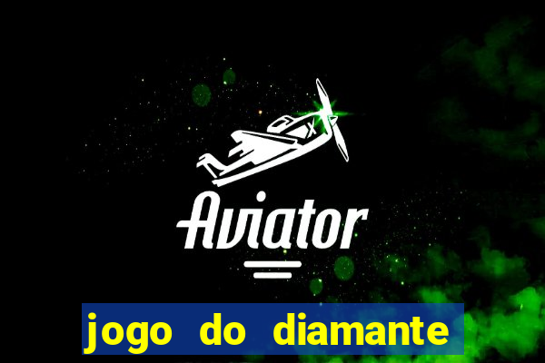 jogo do diamante para ganhar dinheiro