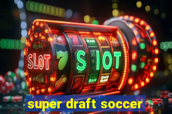 super draft soccer