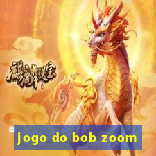 jogo do bob zoom