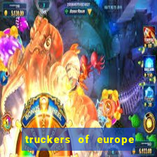 truckers of europe 3 dinheiro infinito