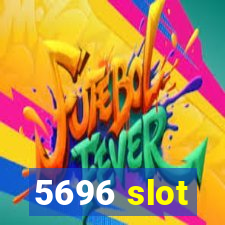 5696 slot