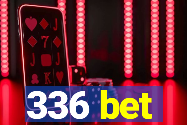 336 bet