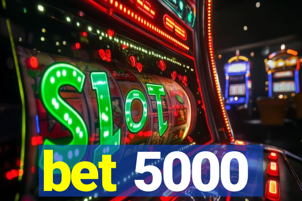 bet 5000