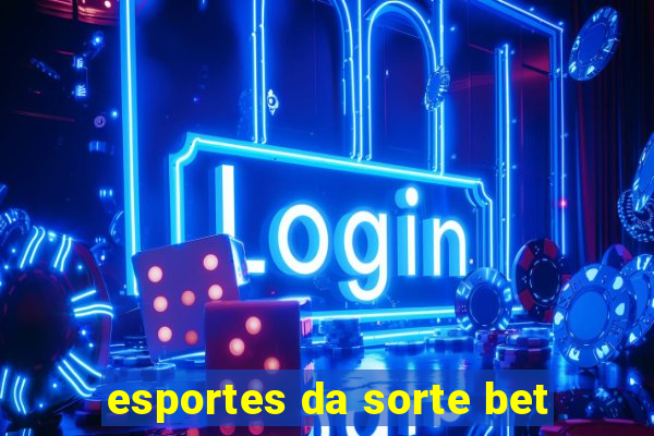 esportes da sorte bet