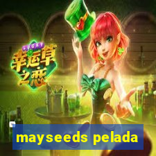 mayseeds pelada