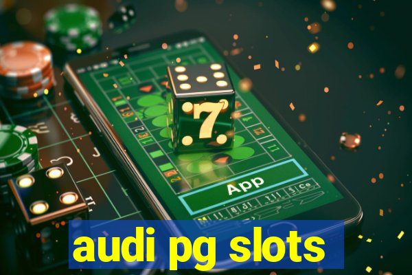 audi pg slots