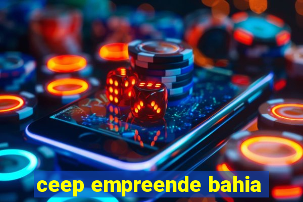 ceep empreende bahia