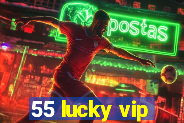 55 lucky vip