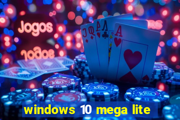 windows 10 mega lite